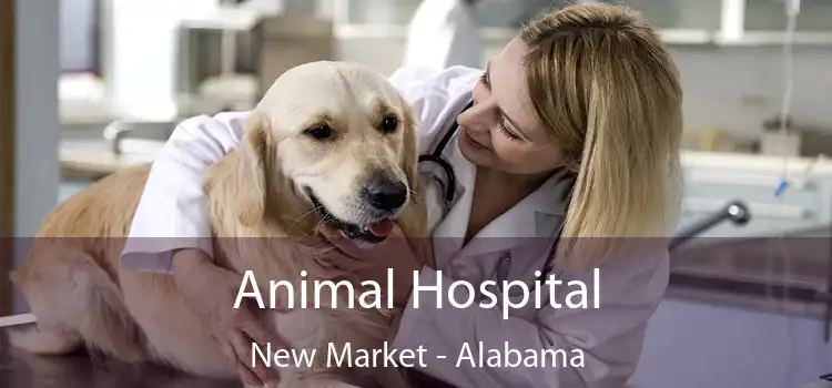 Animal Hospital New Market - Alabama